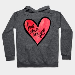 Love Them Anyway Heart Hoodie